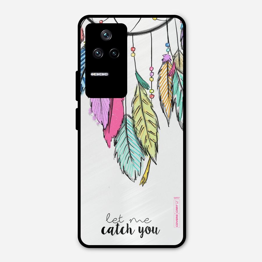 Let Me Catch You Metal Back Case for Poco F4 5G
