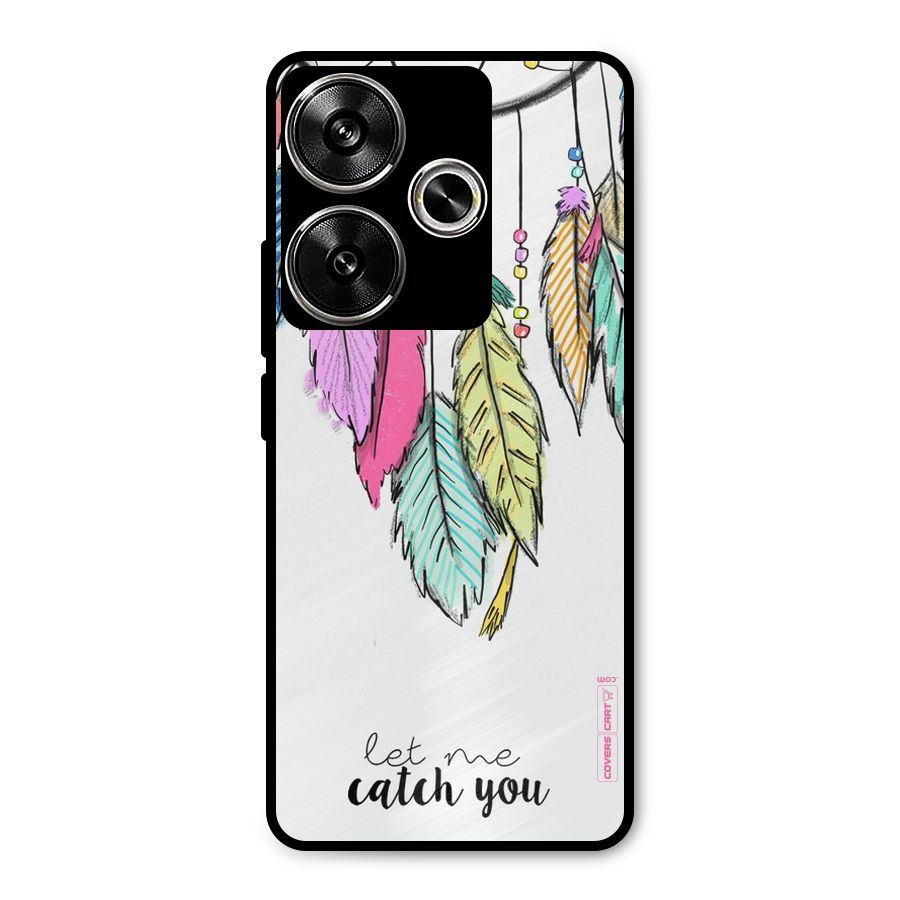 Let Me Catch You Metal Back Case for Poco F6