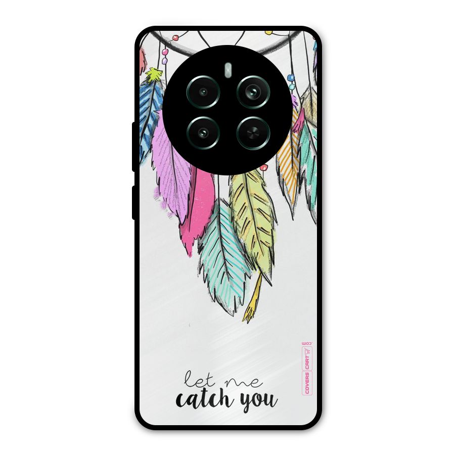 Let Me Catch You Metal Back Case for Realme 12 Pro Plus