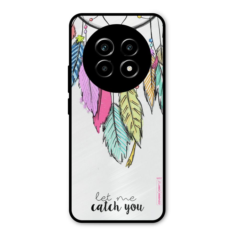 Let Me Catch You Metal Back Case for Realme 13 Pro