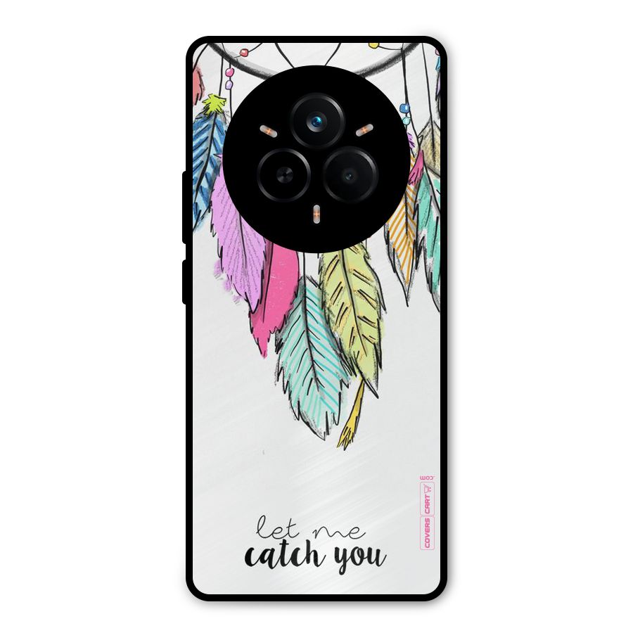 Let Me Catch You Metal Back Case for Realme 14 Pro