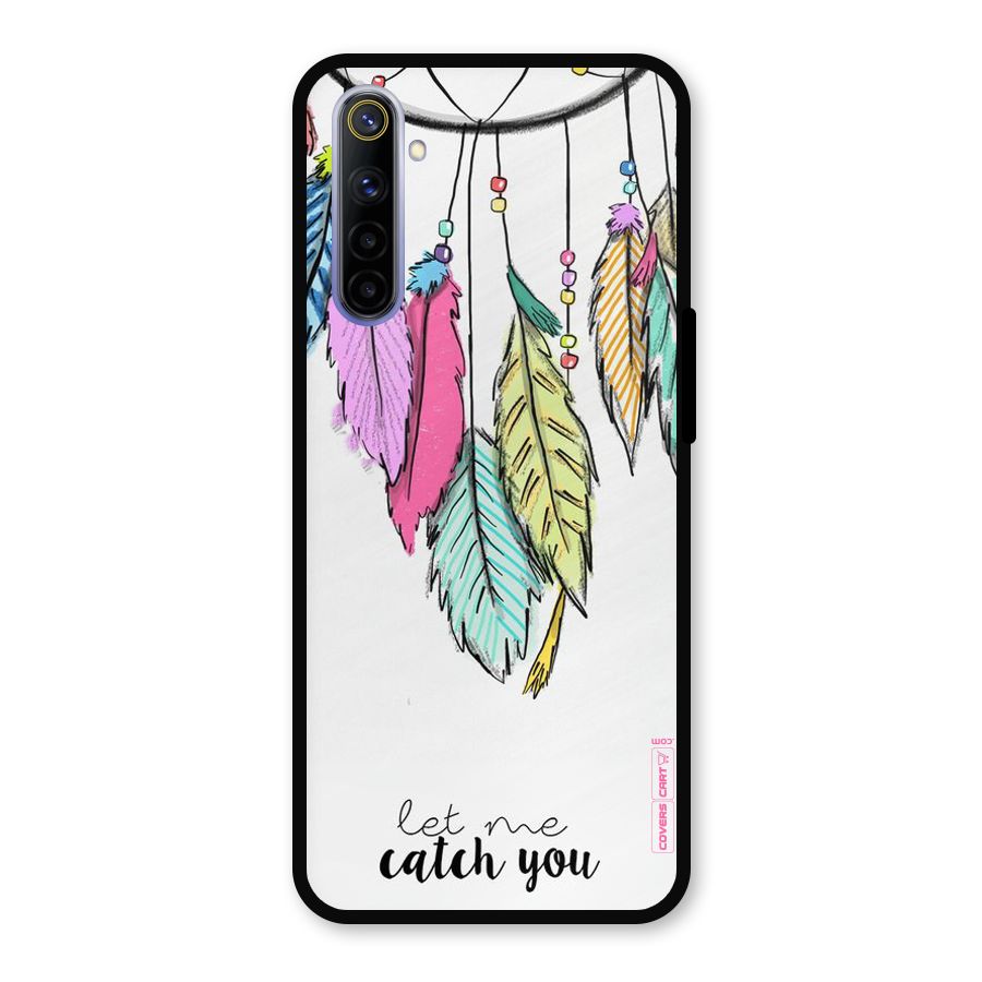Let Me Catch You Metal Back Case for Realme 6