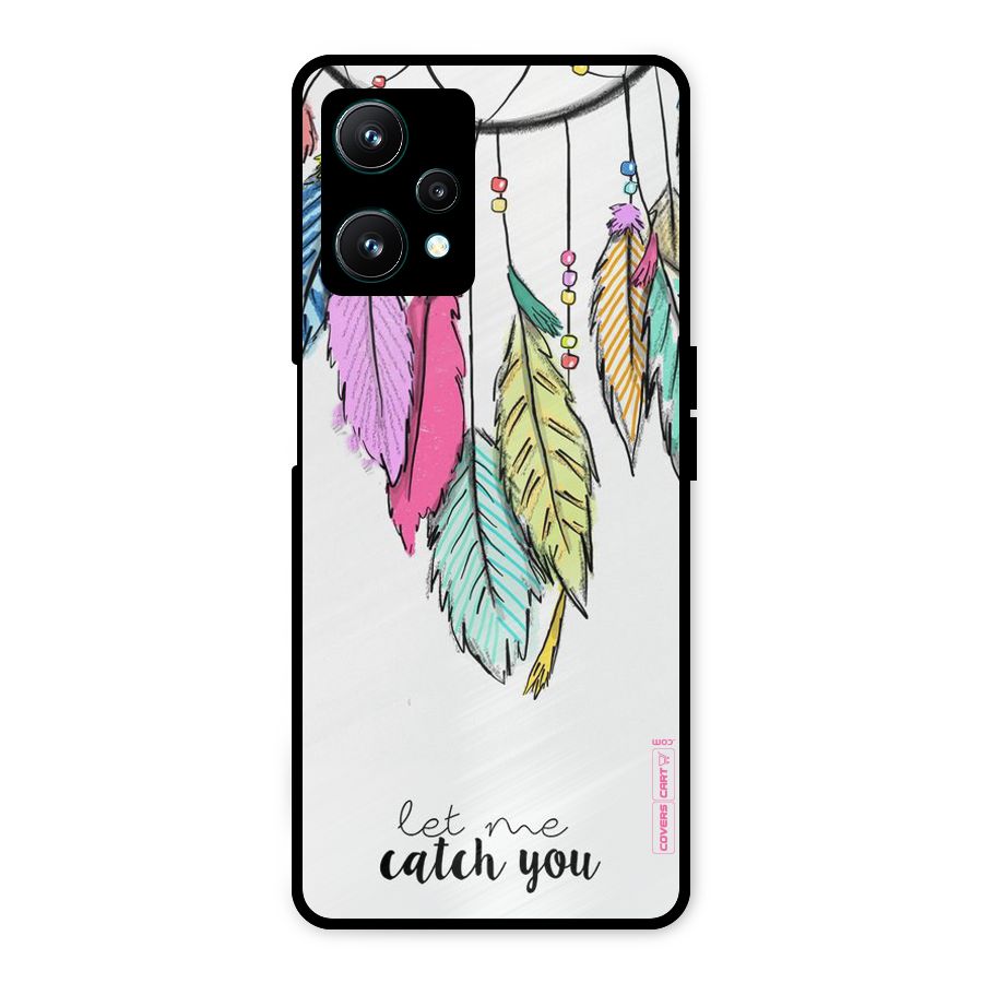 Let Me Catch You Metal Back Case for Realme 9 Pro 5G