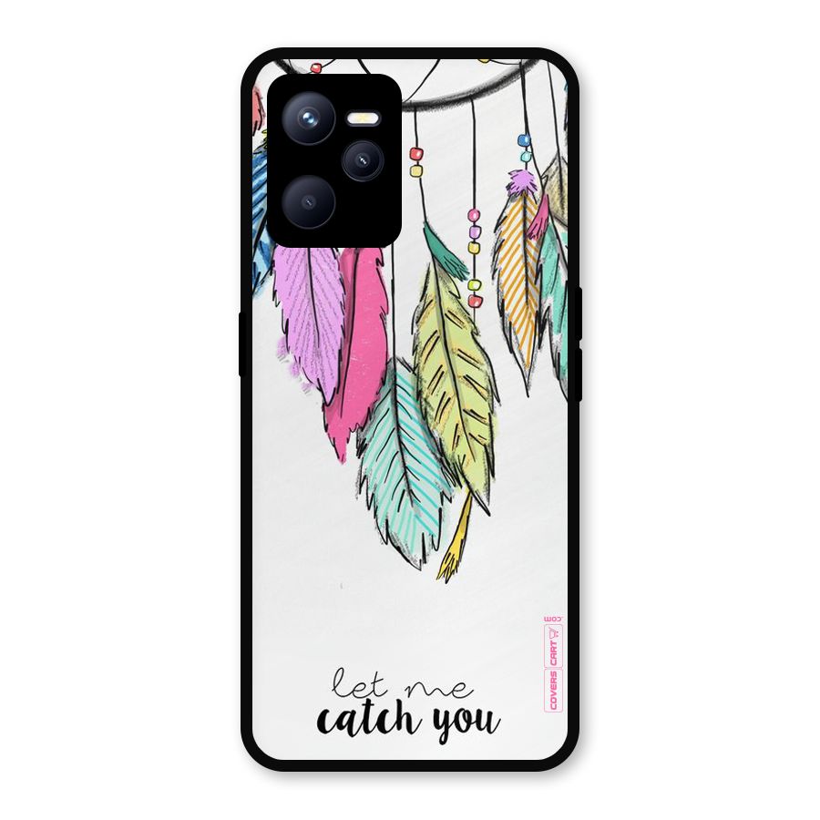 Let Me Catch You Metal Back Case for Realme C35