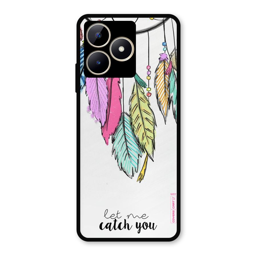 Let Me Catch You Metal Back Case for Realme C53