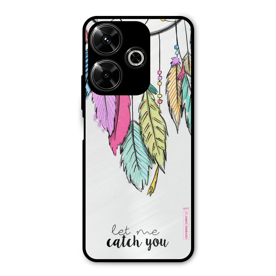 Let Me Catch You Metal Back Case for Redmi 13 5G