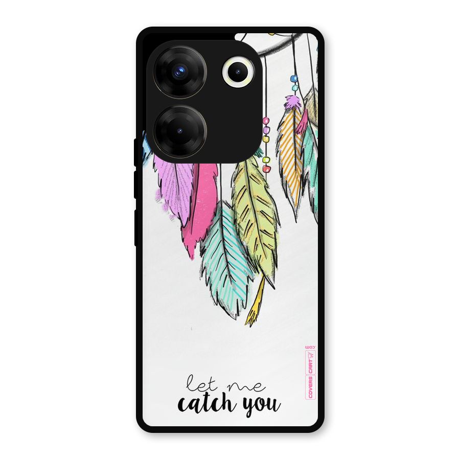 Let Me Catch You Metal Back Case for Tecno Camon 20 Pro