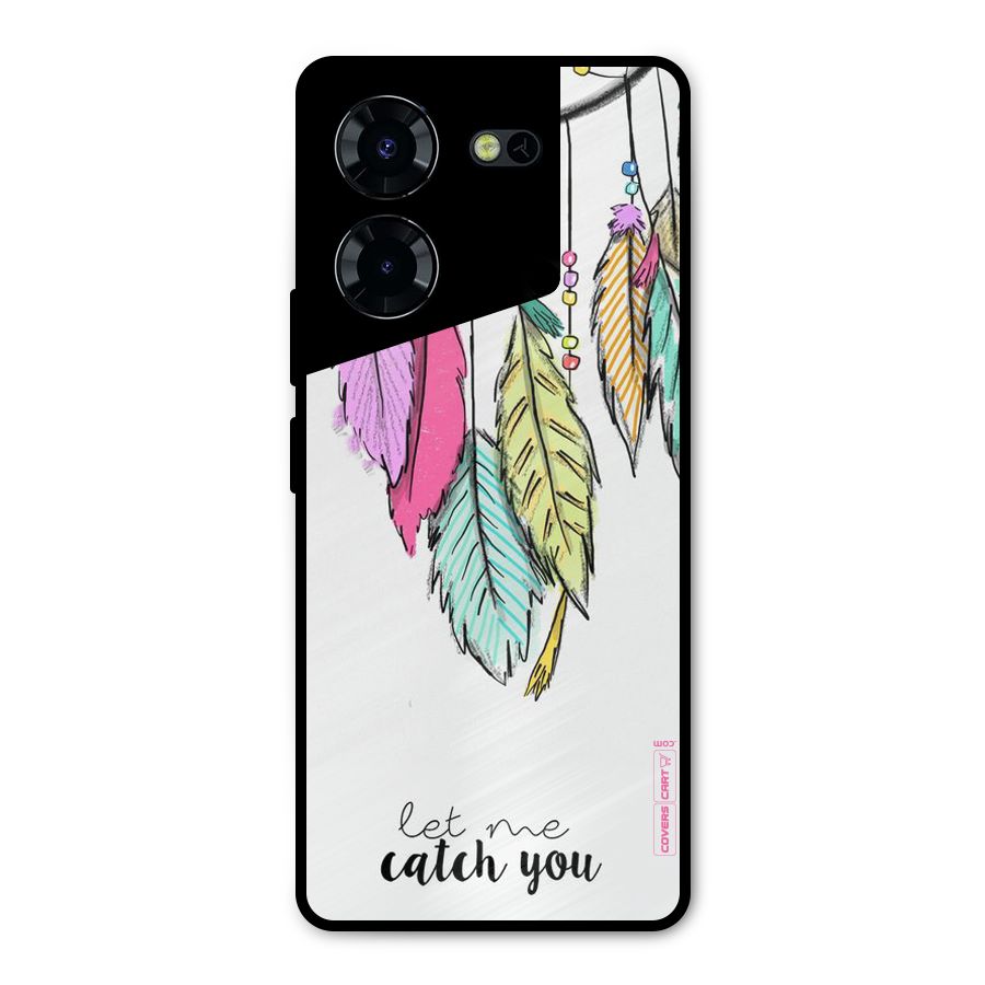 Let Me Catch You Metal Back Case for Tecno Pova 5 Pro 5G