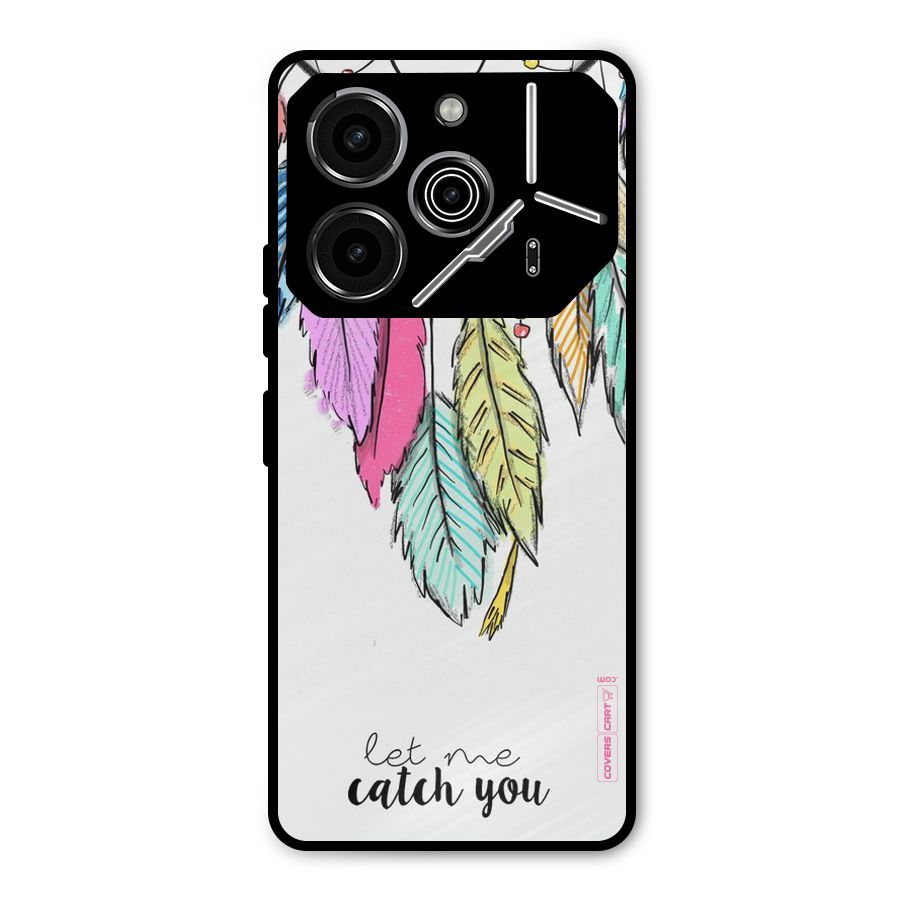 Let Me Catch You Metal Back Case for Tecno Pova 6 Pro
