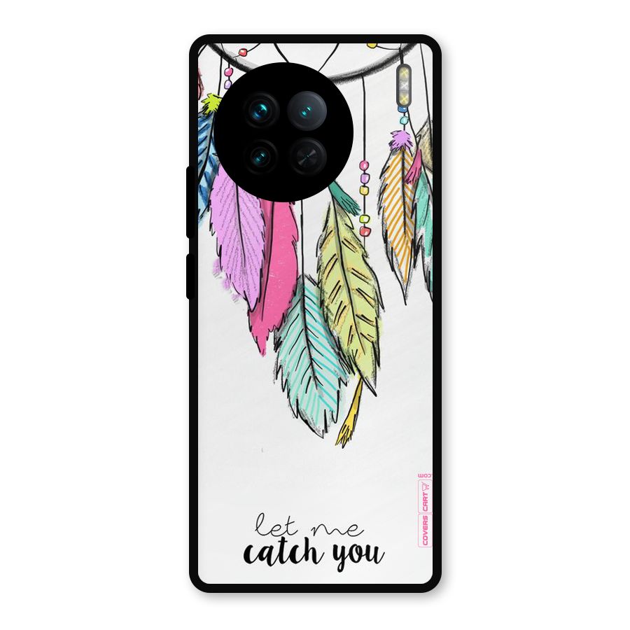 Let Me Catch You Metal Back Case for Vivo X90