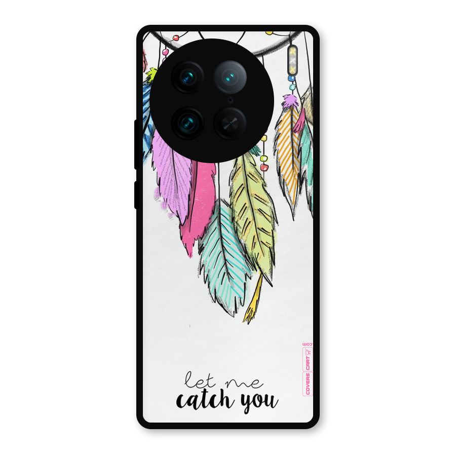 Let Me Catch You Metal Back Case for Vivo X90 Pro