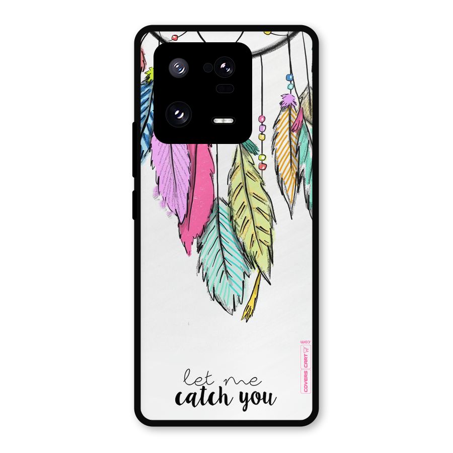 Let Me Catch You Metal Back Case for Xiaomi 13 Pro