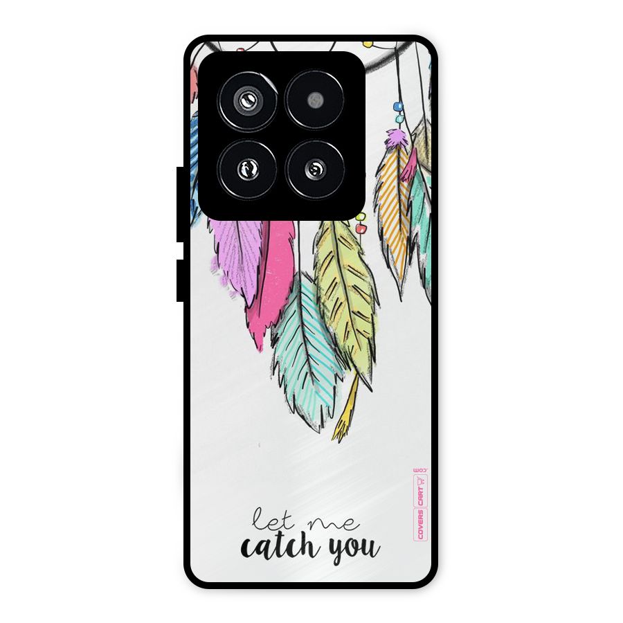 Let Me Catch You Metal Back Case for Xiaomi 14 Pro