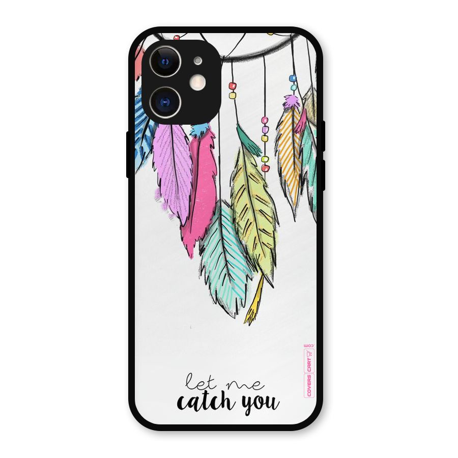 Let Me Catch You Metal Back Case for iPhone 12