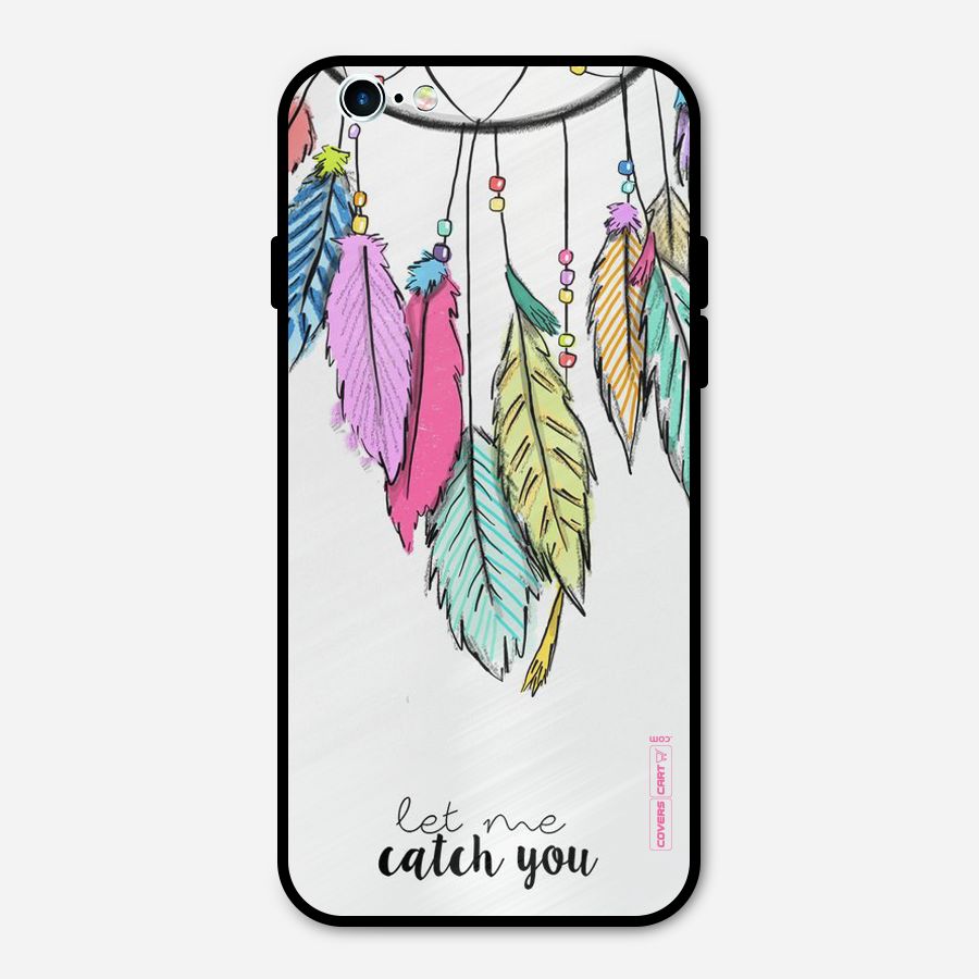 Let Me Catch You Metal Back Case for iPhone 6 6s