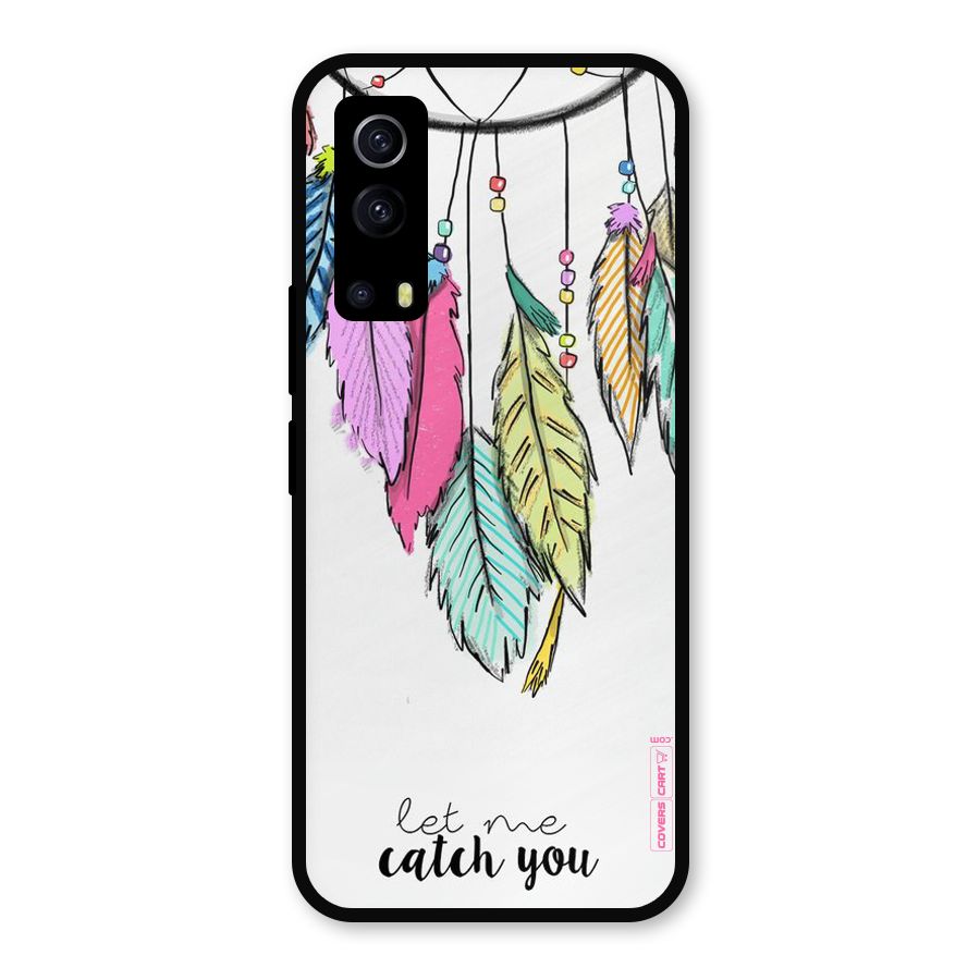Let Me Catch You Metal Back Case for iQOO Z3