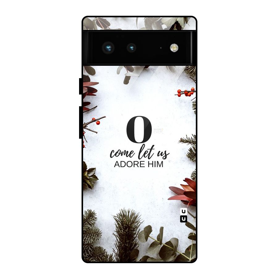 Lets Adore Him Glass Back Case for Google Pixel 6