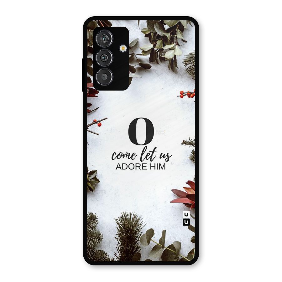 Lets Adore Him Metal Back Case for Galaxy F13
