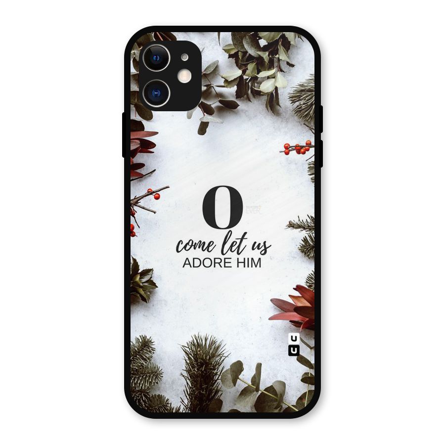 Lets Adore Him Metal Back Case for iPhone 11