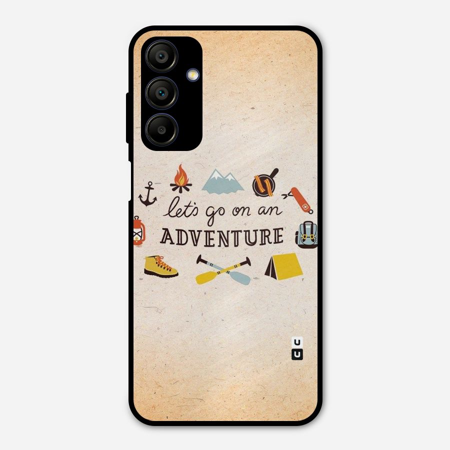 Lets Adventure Life Metal Back Case for Galaxy A15 5G