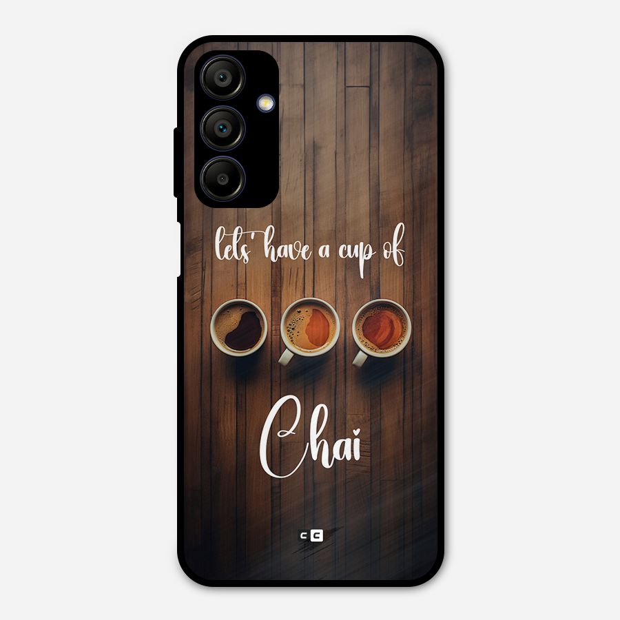 Lets Have A Cup Of Chai Metal Back Case for Galaxy A15 5G