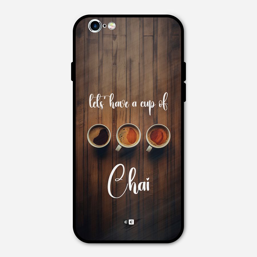 Lets Have A Cup Of Chai Metal Back Case for iPhone 6 6s