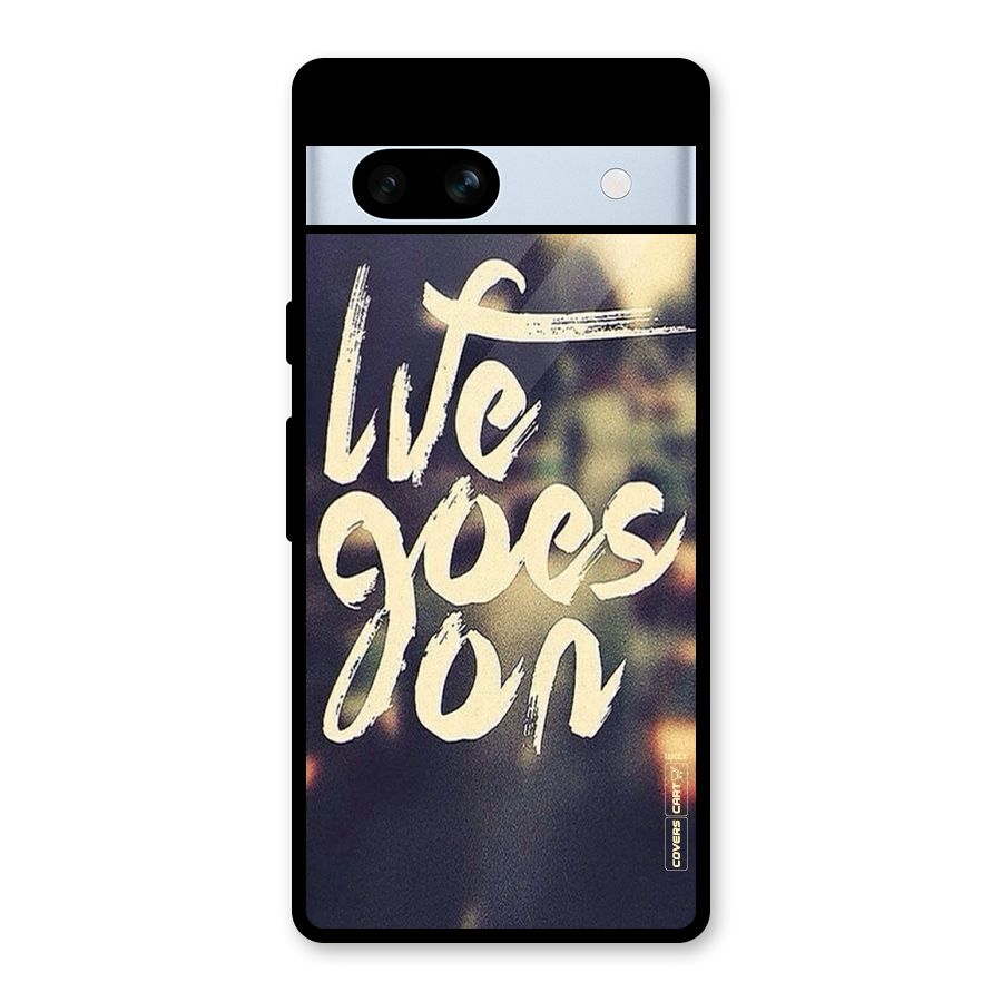 Life Goes On Glass Back Case for Google Pixel 7a