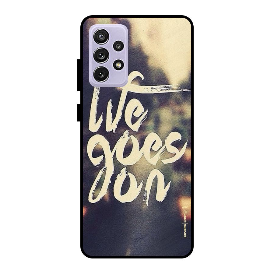 Life Goes On Metal Back Case for Galaxy A72