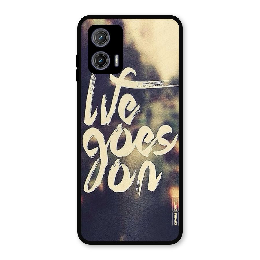 Life Goes On Metal Back Case for Moto G73