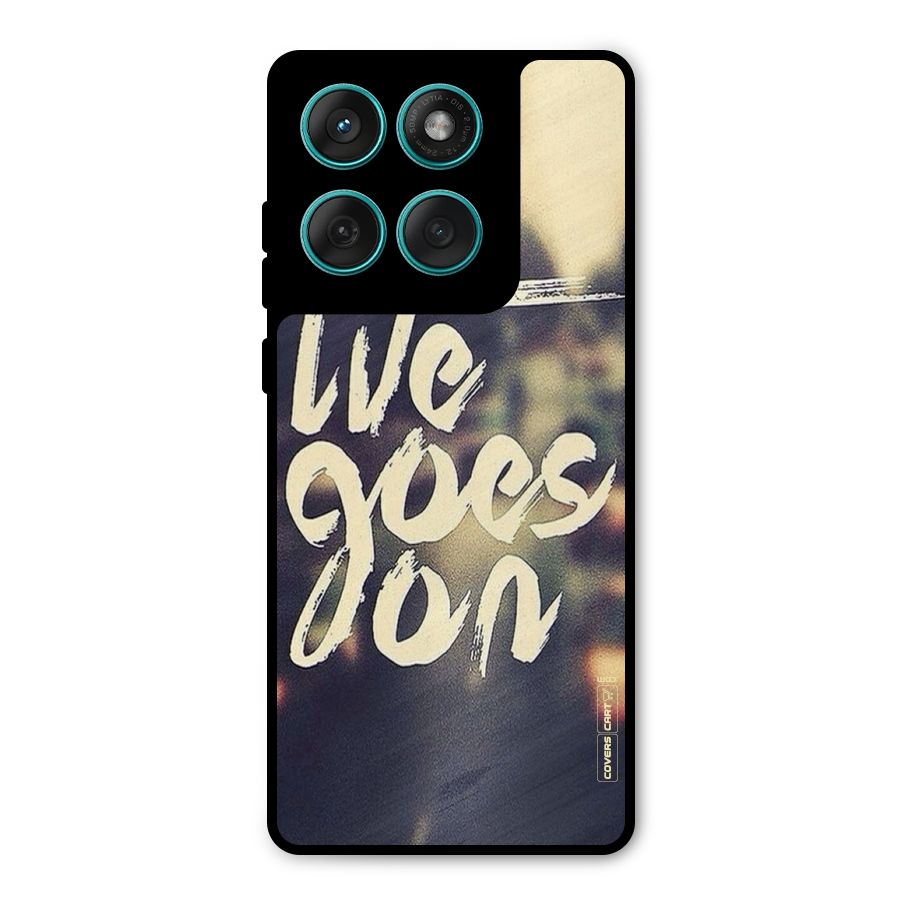 Life Goes On Metal Back Case for Motorola Edge 60 Fusion