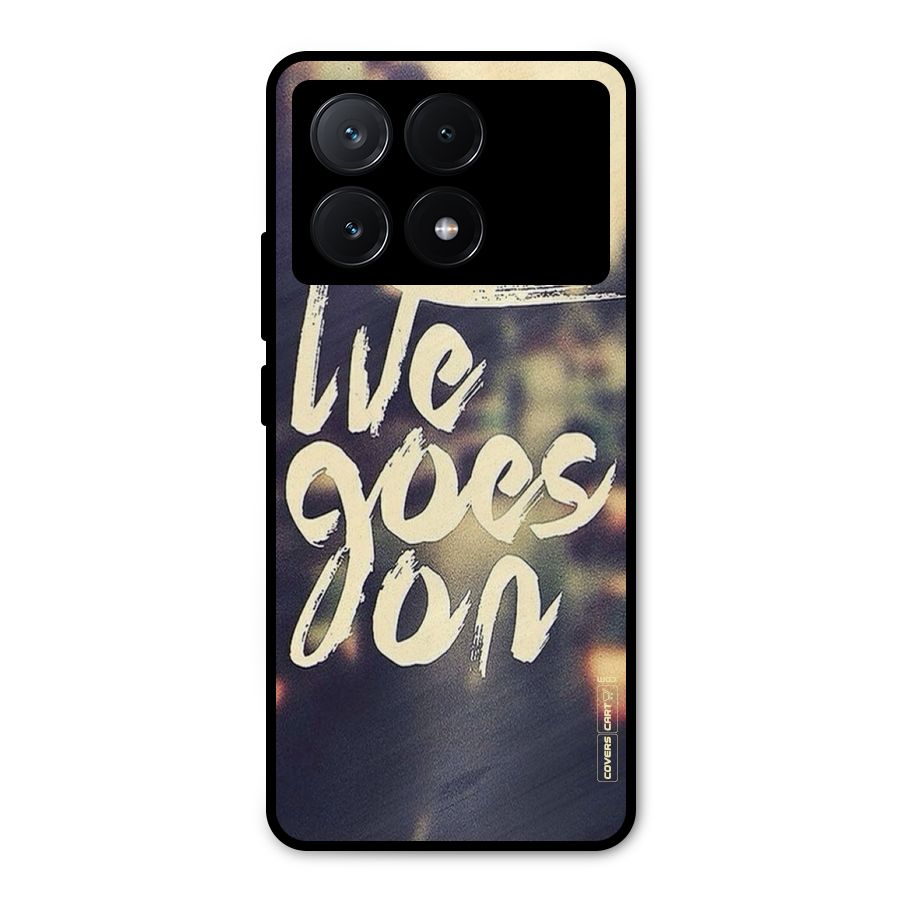 Life Goes On Metal Back Case for Poco X6 Pro