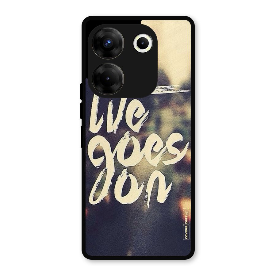 Life Goes On Metal Back Case for Tecno Camon 20