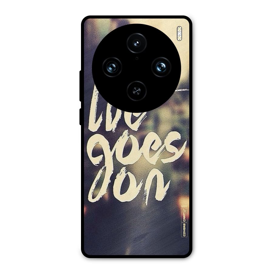 Life Goes On Metal Back Case for Vivo X100 Pro
