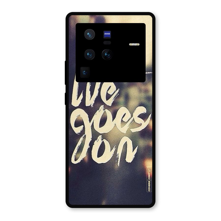 Life Goes On Metal Back Case for Vivo X80 Pro