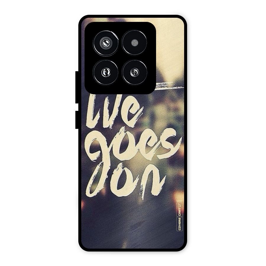 Life Goes On Metal Back Case for Xiaomi 14 Pro
