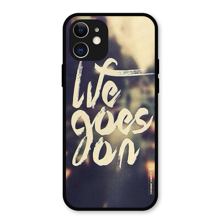 Life Goes On Metal Back Case for iPhone 12