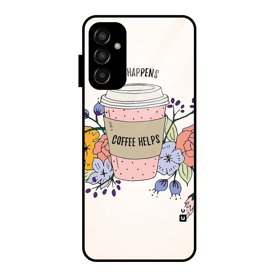 Life Happens Glass Back Case for Galaxy F13