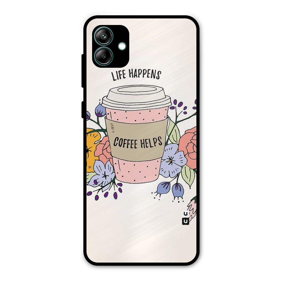 Life Happens Metal Back Case for Galaxy A04