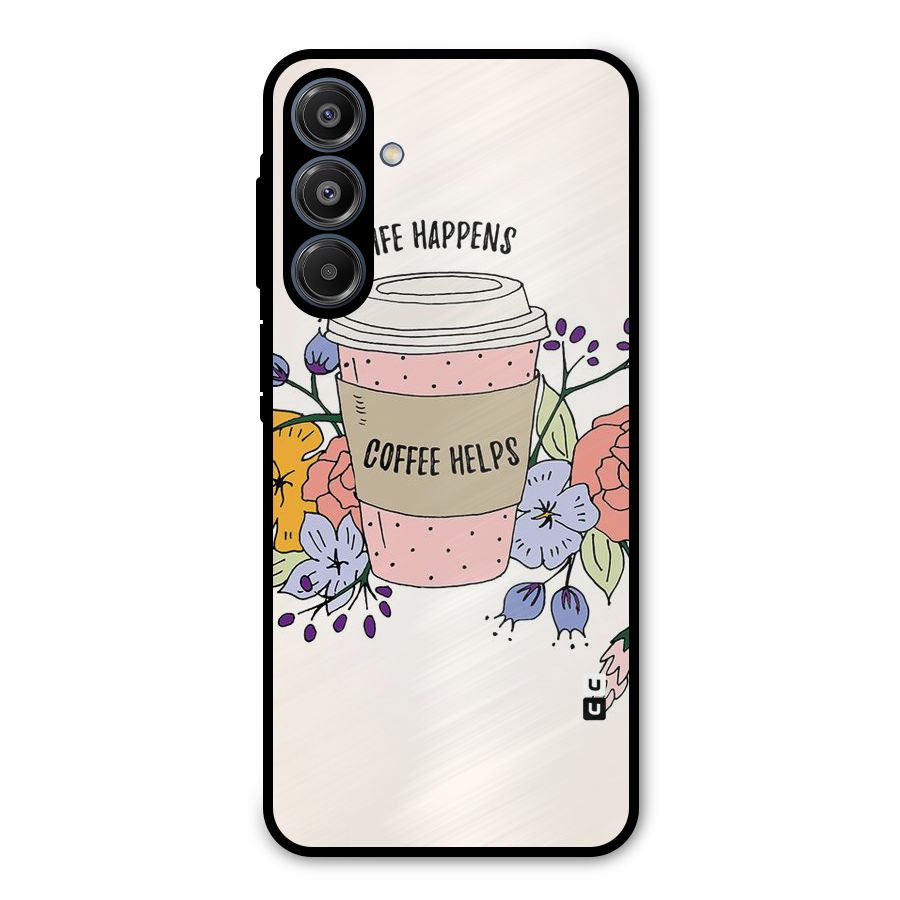 Life Happens Metal Back Case for Galaxy A16 5G