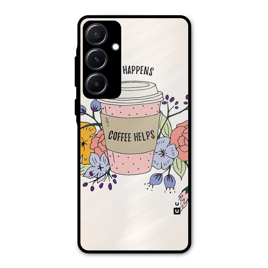 Life Happens Metal Back Case for Galaxy A55