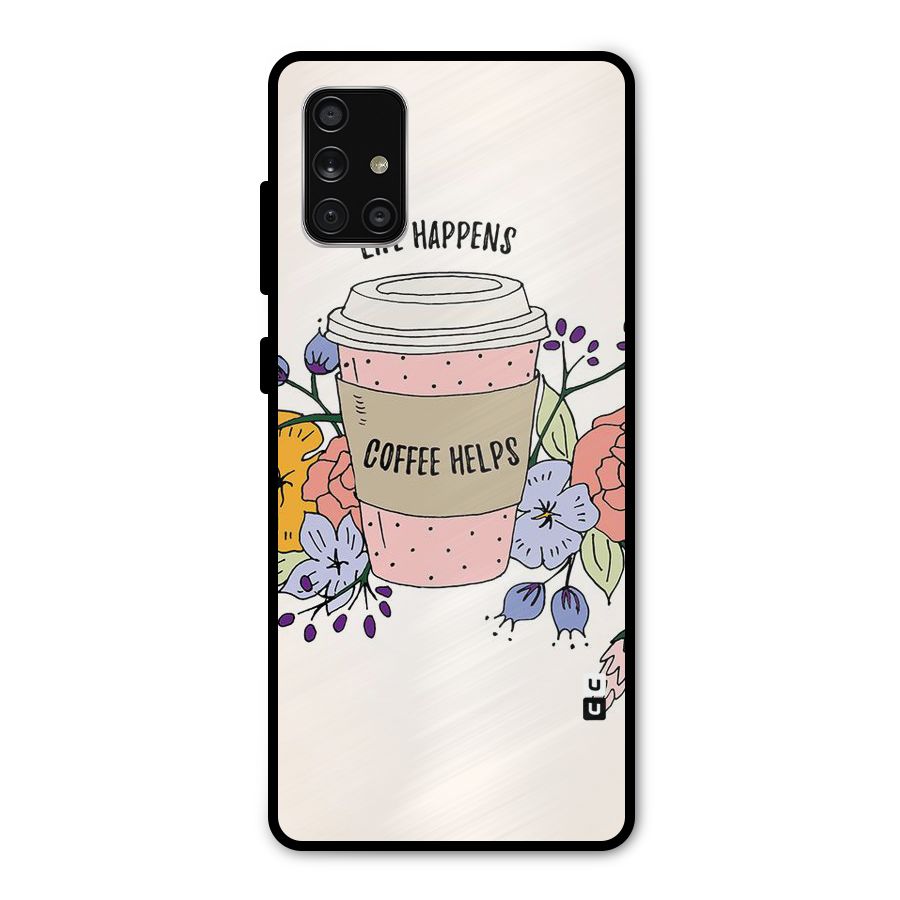 Life Happens Metal Back Case for Galaxy A71