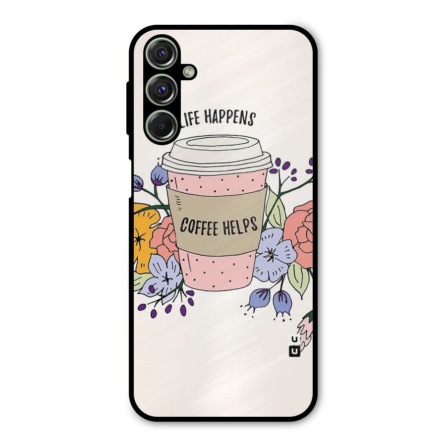 Life Happens Metal Back Case for Galaxy F34
