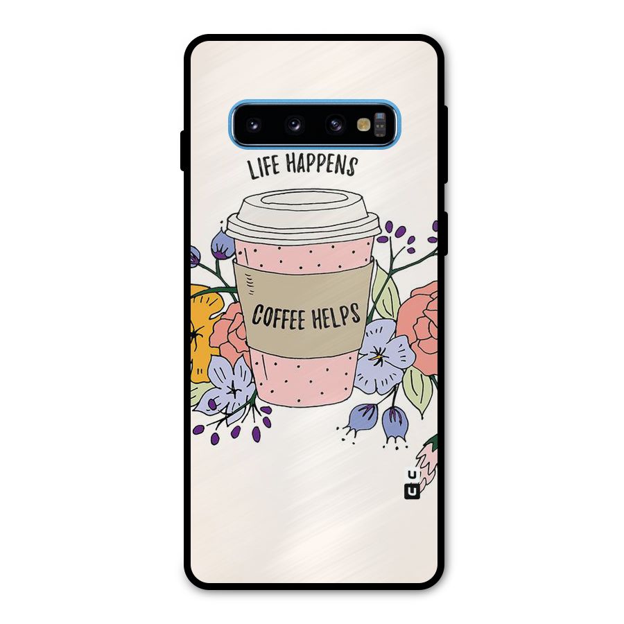 Life Happens Metal Back Case for Galaxy S10