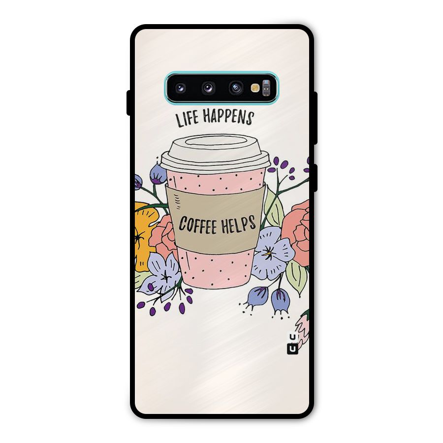 Life Happens Metal Back Case for Galaxy S10 Plus