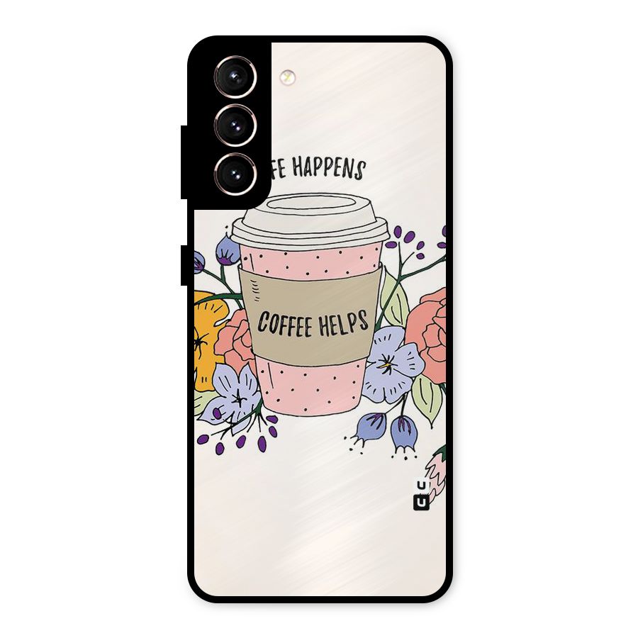 Life Happens Metal Back Case for Galaxy S21 5G