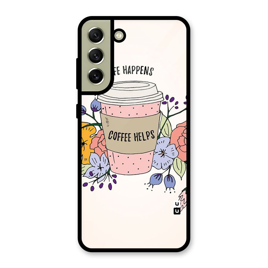 Life Happens Metal Back Case for Galaxy S21 FE 5G (2023)