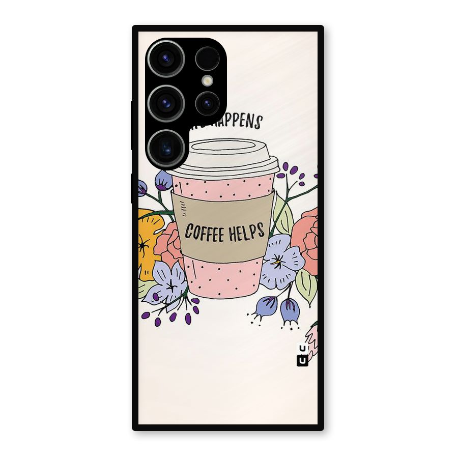 Life Happens Metal Back Case for Galaxy S23 Ultra