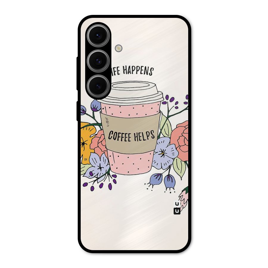 Life Happens Metal Back Case for Galaxy S24 FE