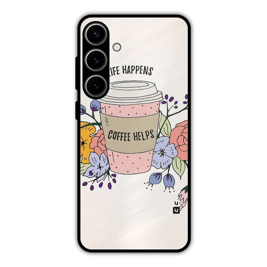 Life Happens Metal Back Case for Galaxy S24 Plus
