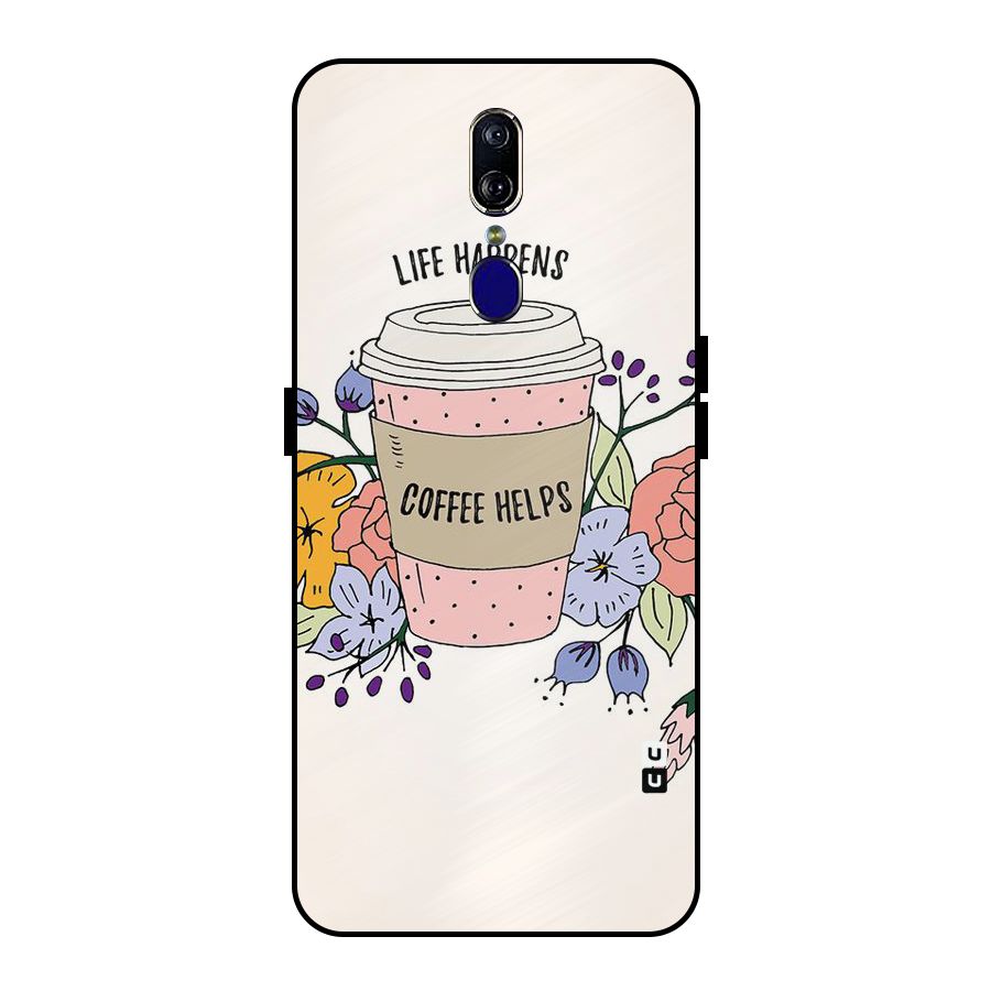 Life Happens Metal Back Case for Oppo F11